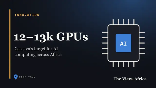 12–13k GPUs: Cassava’s target for AI computing across Africa
