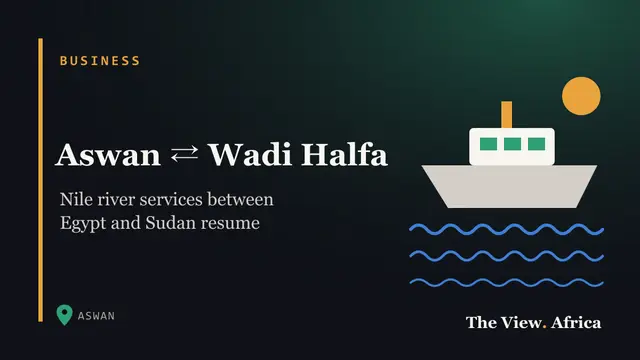 Aswan ⇄ Wadi Halfa: Nile river services between Egypt and Sudan resume